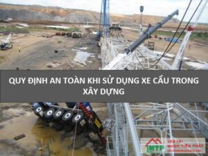 Quy Định An Toàn Khi Sử Dụng Xe Cẩu Trong Xây Dựng